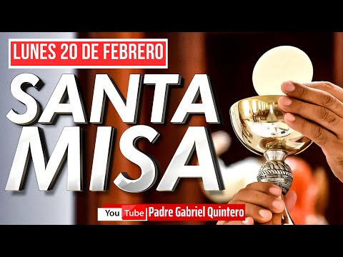 Santa Misa de hoy lunes 20 de febrero de 2023 | Padre Gabriel Quintero | Eucaristía de Hoy EN VIVO