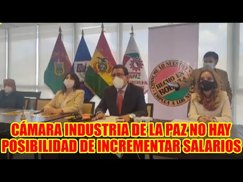 PRESIDENTE DE LA CÁMARA DE INDUSTRIA DE LA PAZ R4TIFICA NO H4BRÁ INCREMENTO SALARIAL..