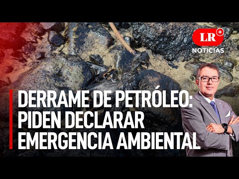 Derrame de petróleo en Ventanilla: piden declarar en emergencia ambiental | LR+ Noticias