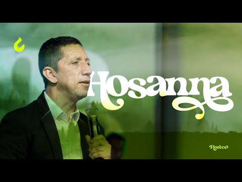 #LlevamosSuMensaje  Hosanna  | Pastor Juan Carlos Parra