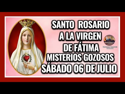 SANTO ROSARIO A LA VIRGEN DE FÁTIMA: MISTERIOS GOZOSOS - SÁBADO 06 DE JULIO DE 2024.