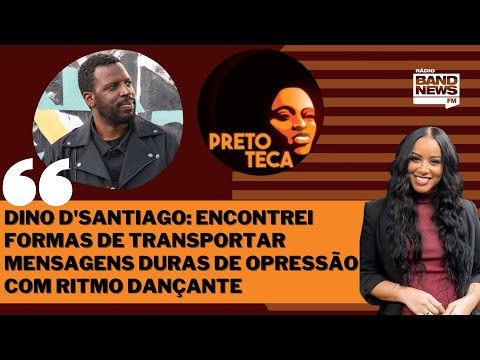 Cantor Dino D'Santiago fala sobre música, mistura de ritmos africanos e ativismo | PRETOTECA #128