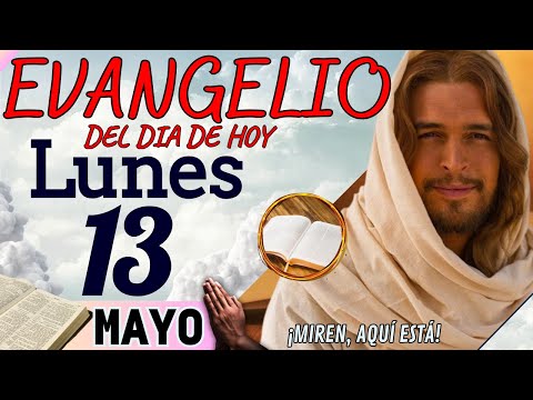 Evangelio del día de Hoy Lunes 13 de Mayo de 2024 |Lectura y Reflexión | #evangeliodehoy