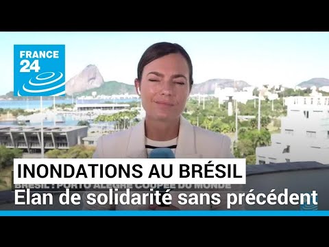 Inondations au Brésil : élan de solidarité sans précédent pour les sinistrés • FRANCE 24