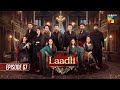 Laadli Episode 67 - 30 September 25 [Bilal Qureshi, Vaneeza, Asad Malik & Sukaina Khan] - HUM TV
