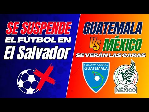 Guatemala vs México | Suspenden Fútbol en El Salvador | Samudio se queda en Honduras