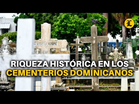 CONOCE LA RIQUEZA HISTÓRICA A TRAVÉS DE LOS CEMENTERIOS DOMINICANOS