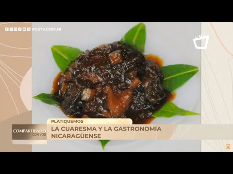La gastronomía nicaragüense en Cuaresma y Semana Santa