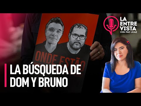La búsqueda de Dom y Bruno | La Entrevista con Paola Ugaz