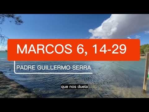 ? EVANGELIO del DÍA 3 de FEBRERO con el PADRE GUILLERMO SERRA  MARCOS 6, 14-29