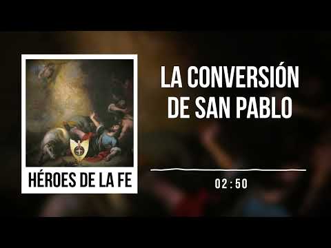 LA CONVERSIÓN DE SAN PABLO (Héroes De La Fe) - Padre Bernardo Moncada