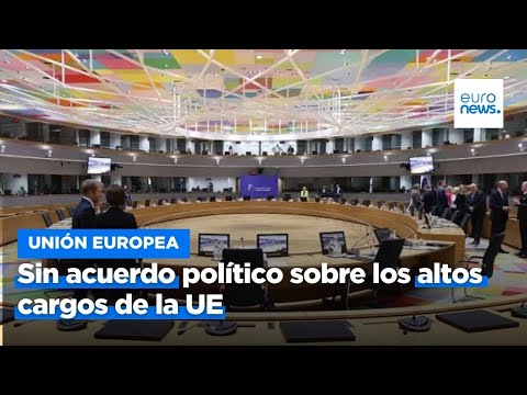 La reunión de líderes de la UE concluye sin acuerdo político sobre los altos cargos comunitarios