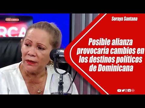 Posible alianza provocaría cambios en los destinos políticos de Dominicana - -Soraya Santana