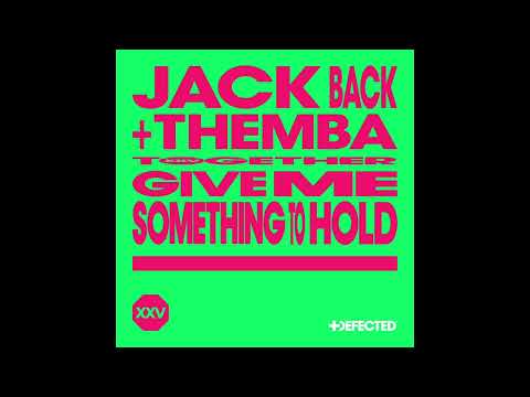 Jack Back & THEMBA - Give Me Something To Hold (Extended Mix)