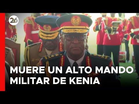 Muere el jefe de las Fuerzas Armadas de Kenia en un accidente de helicóptero