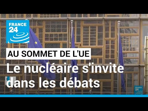 Le nucléaire s'invite au sommet de l'UE : Paris et Berlin divisés, réunion bilatérale ce vendredi