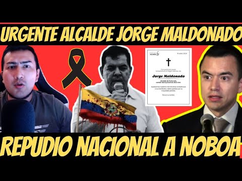 URGENTE Alcalde Jorge Maldonado ¡ULTIMADO! Las mentiras de Daniel Noboa no las puede tapar más