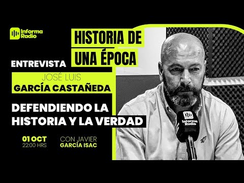 Historia de una época con José Luis García Castañeda. Defendiendo la historia y la verdad.