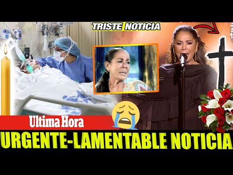 ? ULTIMA HORA HACE UNAS HORAS lamentable muy malas noticias CANTANTE ISABEL PANTOJA ENFERMA TRISTEZA