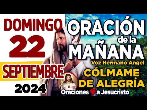 oración de la mañana del día Domingo 22 de Septiembre de 2024 + Amado Señor LLÉNANOS en este día paz