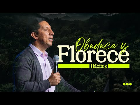 #LlevamosSuMensaje  Hábitos: Obedece y Florece  | Pastor Juan Carlos Parra