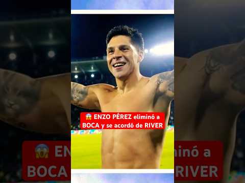 ENZO PÉREZ eliminó a BOCA y se acordó de RIVER | #RiverPlate #BocaJuniors #FutbolArgentino #Futbol
