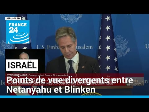 Il y a visiblement un fossé entre les déclarations de Netanyahu et celles de Blinken