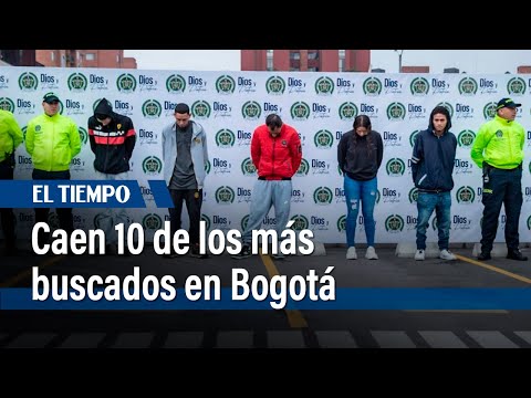 Capturados los 10 delincuentes más buscados de Bogotá | El Tiempo