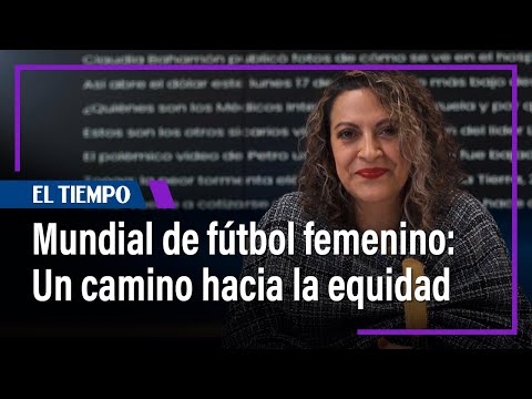 El Mundial de fútbol femenino, un camino hacia la equidad  | El Tiempo