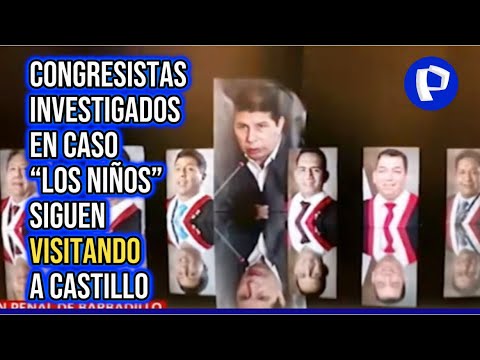 Congresistas investigados por caso “Los Niños” siguen visitando a Pedro Castillo