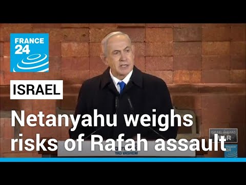 Netanyahu weighs risks of Rafah assault as hostage dilemma divides Israelis • FRANCE 24 English