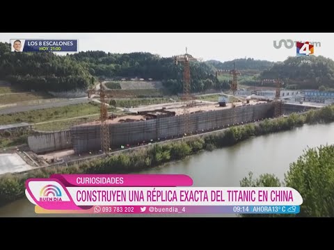 Buen Día - Curiosidades: construyen una réplica exacta del Titanic en China