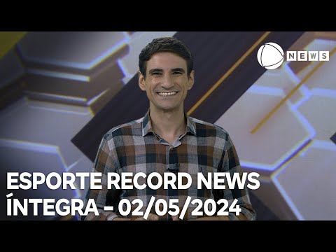 Esporte Record News - 02/05/2024
