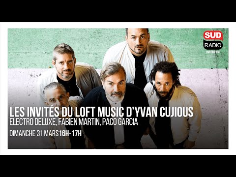 Loft Music Sud Radio : Electro Deluxe, Fabien Martin et Paco Garcia (Daymolition)