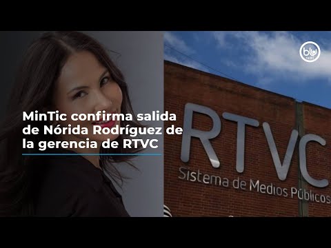 MinTic confirma salida de Nórida Rodríguez de la gerencia de RTVC