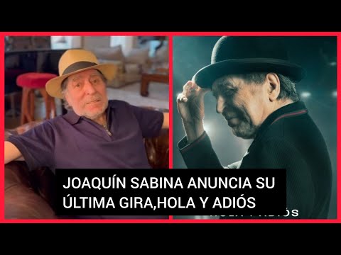 ? JOAQUÍN SABINA REAPARECE EN REDES SOCIALES PARA ANUNCIAR SU ÚLTIMA GIRA ,HOLA Y ADIÓS