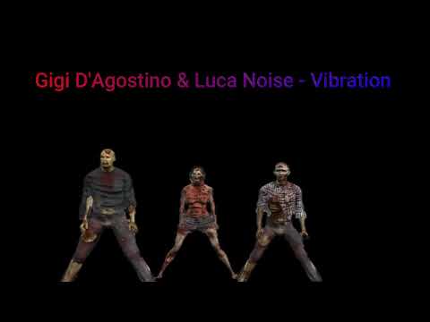 Gigi D'Agostino & Luca Noise - Vibration