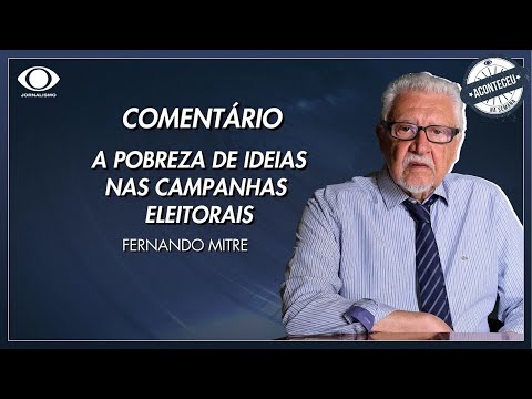 Aconteceu na Semana | Mitre: a pobreza de ideias nas campanhas eleitorais | Jornal da Noite