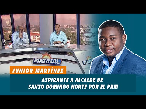 Junior Martínez, Aspirante a alcalde de Santo Domingo Norte por el PRM | Matinal