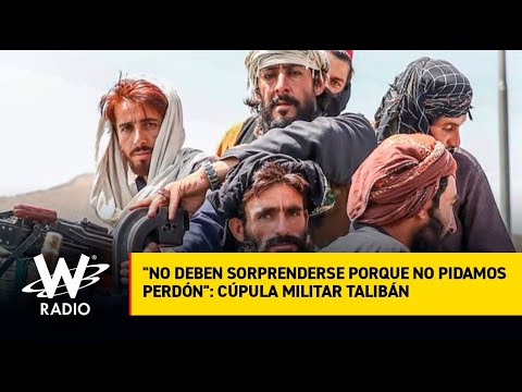 No deben sorprenderse porque no pidamos perdón: cúpula militar talibán