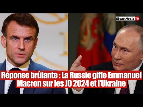 Réponse brûlante  : La Russie atomise Emmanuel Macron sur les JO 2024 et l'Ukraine