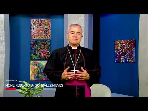Mensaje especial sobre el Triduo Pascual  parte de Mons. Roberto González Nieves