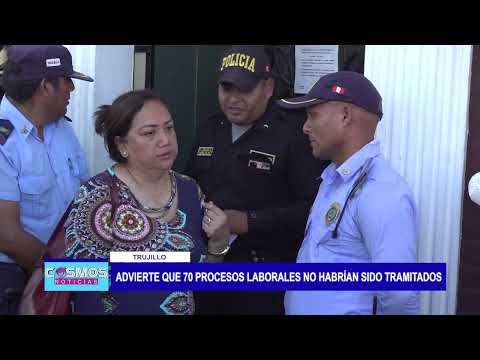 Trujillo: Advierte que 70 procesos laborales no habían sido tramitados