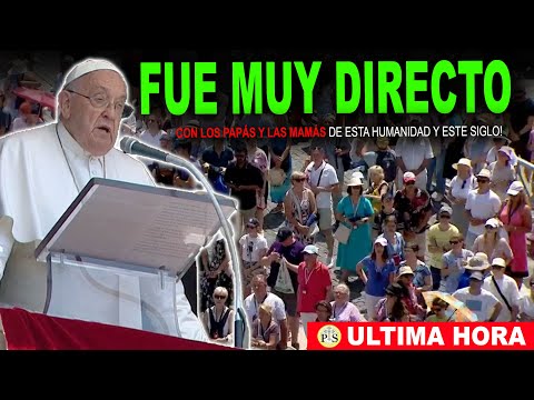 EL PAPA FUE DIRECTO HOY CON LOS PAPÁS Y LAS MAMÁS DE ESTA HUMANIDAD Y ESTE SIGLO!