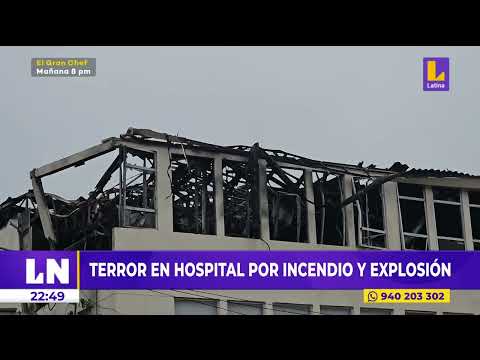 Chancay: terror en hospital por incendio y explosión que dejó tres heridos