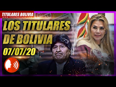 ?? LOS TITULARES DE BOLIVIA  7 DE JULIO 2020 [ NOTICIAS DE BOLIVIA ] ? Versión narrada