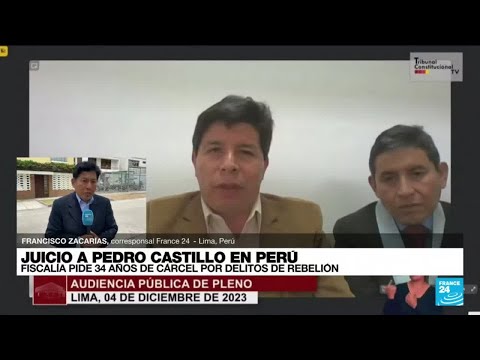 Informe desde Lima: Fiscalía peruana pide 34 años de cárcel para el expresidente Pedro Castillo