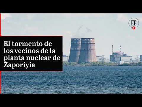 Vecinos de la central nuclear de Zaporiyia temen una catástrofe | El Espectador