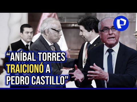 Abogado Guillermo Olivera: Aníbal Torres traicionó a Pedro Castillo