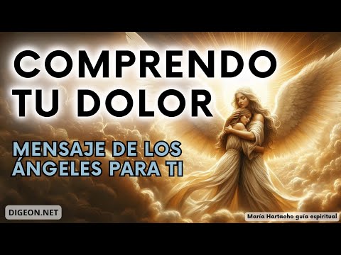 COMPRENDO TU DOLOR MENSAJE de los ÁNGELES PARA TI - DIGEONÁngel del amor (ENS. verti)